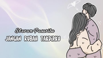 Stevan Pasaribu - Jangan Rubah Takdirku (Video Lirik)