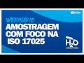 Amostragem com Foco na ISO 17025 - Webinar