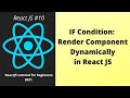 IF Condition : Render Component Dynamically in React JS Beginner Tutorial : Part 10