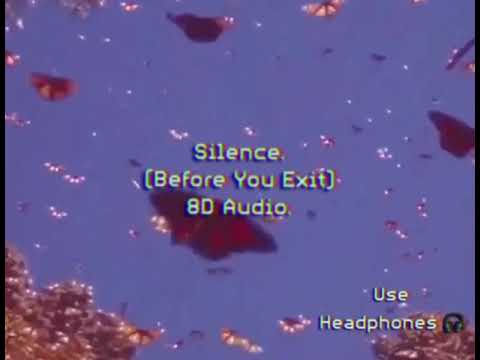 Silence - Before You Exit. (8D Audio) 🦋🎧