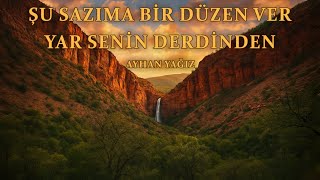 Ayhan Yağız Şu Sazıma Bir Düzen Ver - Yar Senin Derdinden Resimi