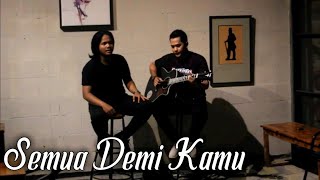 Semua Demi kamu - Angga Candra (Cover by Afwil Jazil)