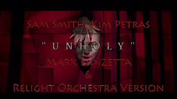 Unholy - Sam Smith ft. Kim Petras - Mark Lanzetta & Relight Orchestra Version