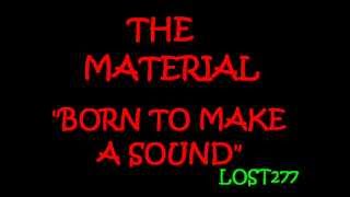 Video thumbnail of "The Material Born To Make A Sound"