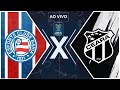BAHIA X CEARÁ | TRANSMISSÃO AO VIVO | COPA DO NORDESTE 2025