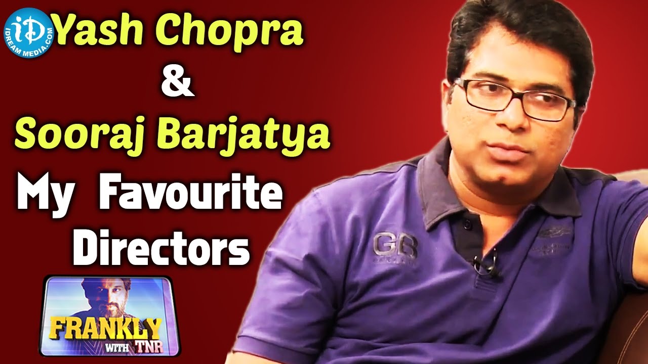 Yash Chopra And Sooraj Barjatya Are My Favourite Directors In Bollywood - Dasaradh