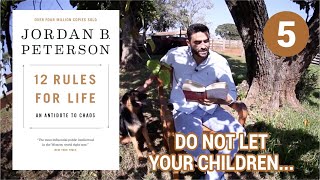 Do not let your children do anything that makes you dislike them #5 Rules for life, Jordan Peterson