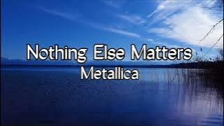 Metallica – Nothing Else Matters ( Lirik Terjemahan )