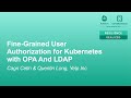 Finegrained user authorization for kubernetes with opa and ldap  cagri cetin  quentin long