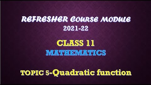 class 11 maths / Refresher course module / topic 5 -Quadratic equation