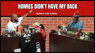 Homies didn’t have my back | #heresthething