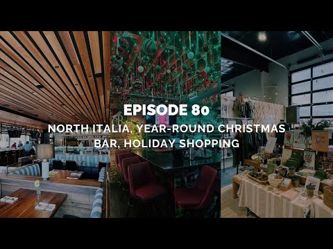 Ep. 80: North Italia, Year-Round Christmas Bar, Holiday Shopping