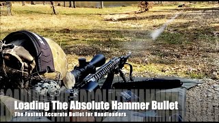 Loading The Absolute Hammer Bullet • The Fastest Accurate Bullet for Handloaders