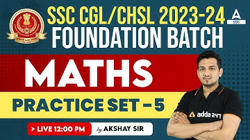 SSC CGL /CHSL 2023-24 | Maths Classes By Akshay Awasthi | Practice Set 5