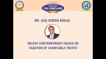 Recent Contemporary Issues on Taxation of Charitable Trusts by Dr. CA Girish Ahuja