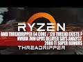 AMD Threadripper 64 Core / 128 Thread Exists ?? | Nvidia 7nm GPUs Delayed ? | 2080 Ti Super Rumors