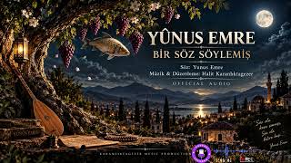 Yûnus Emre - Bir Söz Söylemiş Halit Karanlıktagezer 