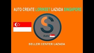 Auto Create Lorikeet Seller Center Lazada Singapore screenshot 2