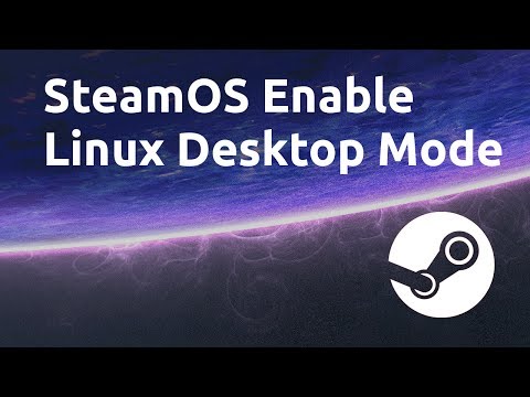 How to enable Linux Desktop Mode - SteamOS