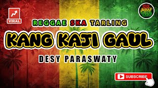 Download Lagu Reggae SKA Tarling KANG KAJI GAUL - DESY PARASWATY | Versi Reggae SKA Tarling Cover Viral MP3