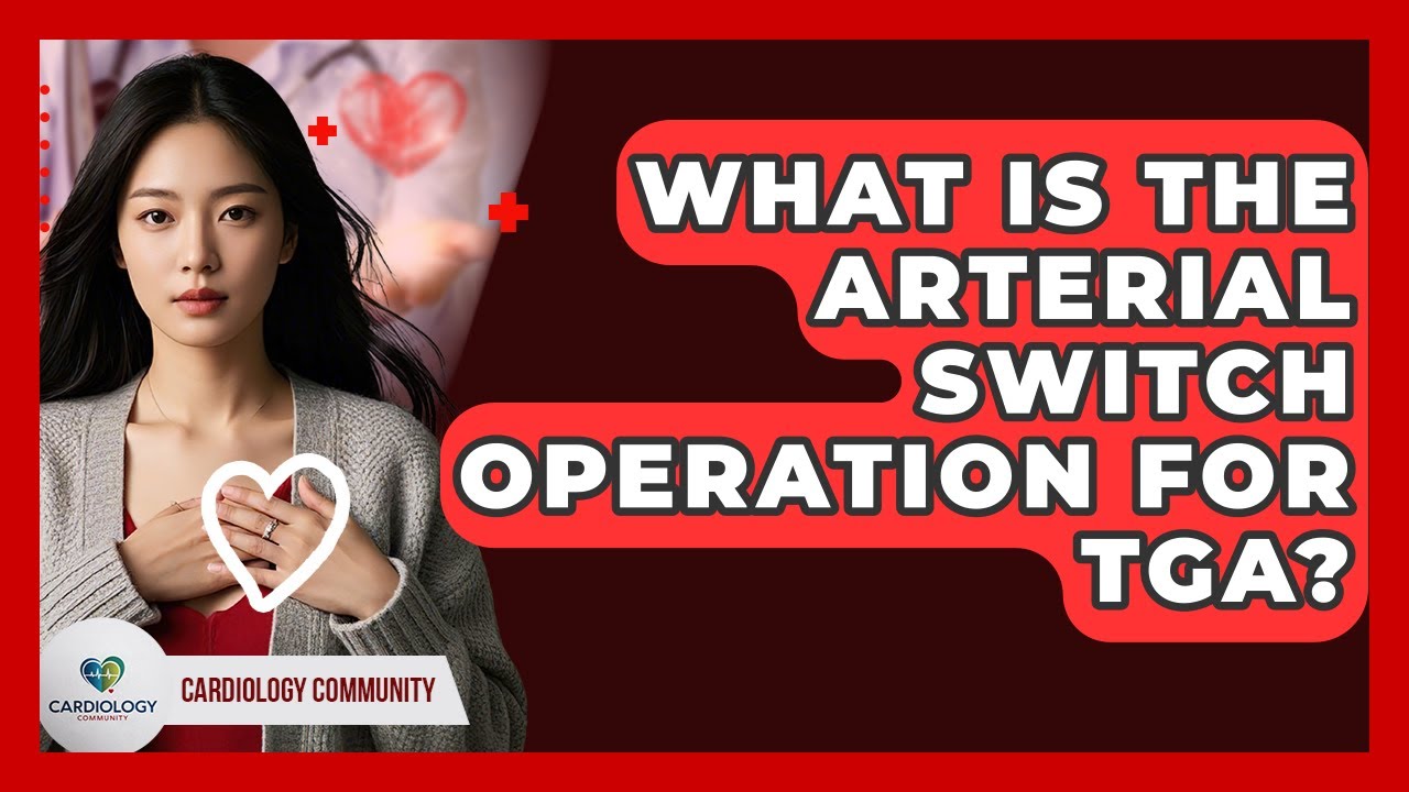 What Is The Arterial Switch Operation For TGA? - Cardiology Community