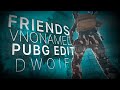 Friends feat dwoif   vnonamed pubg edit