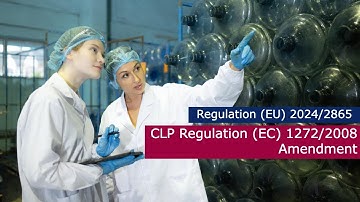 Regulation (EU) 2024/2865: Amendment to the CLP Regulation (EC) No 1272/2008 Online Training