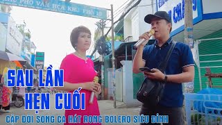 Sau Lần Hẹn Cuối - Cặp Đôi Song Ca Hát Rong Bolero Đường Phố Siêu Đỉnh - Trường Lê ft Hiền Mai
