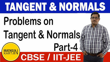 Problems on Tangent & Normal | PART-4 | Tangent & Normal Class-12 CBSE/JEE maths