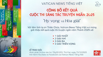 [Trực tiếp] Trao giải Truyện ngắn Năm Thánh 2025: "Hy vọng và Hoà giải" (19:30 ngày 15/12/2025)
