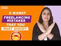 5 WORST Freelancing Mistakes That YOU MUST AVOID!!