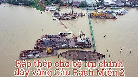 Trụ chính dây văng Cầu Rạch Miễu 2 ráp thép đổ bệ trụ cầu 30/07/2023