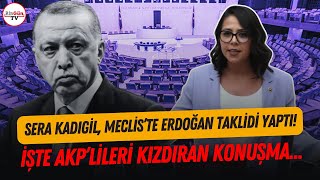 Sera Kadıgil, TBMM'de Erdoğan'ı taklit edince ortalık karıştı!