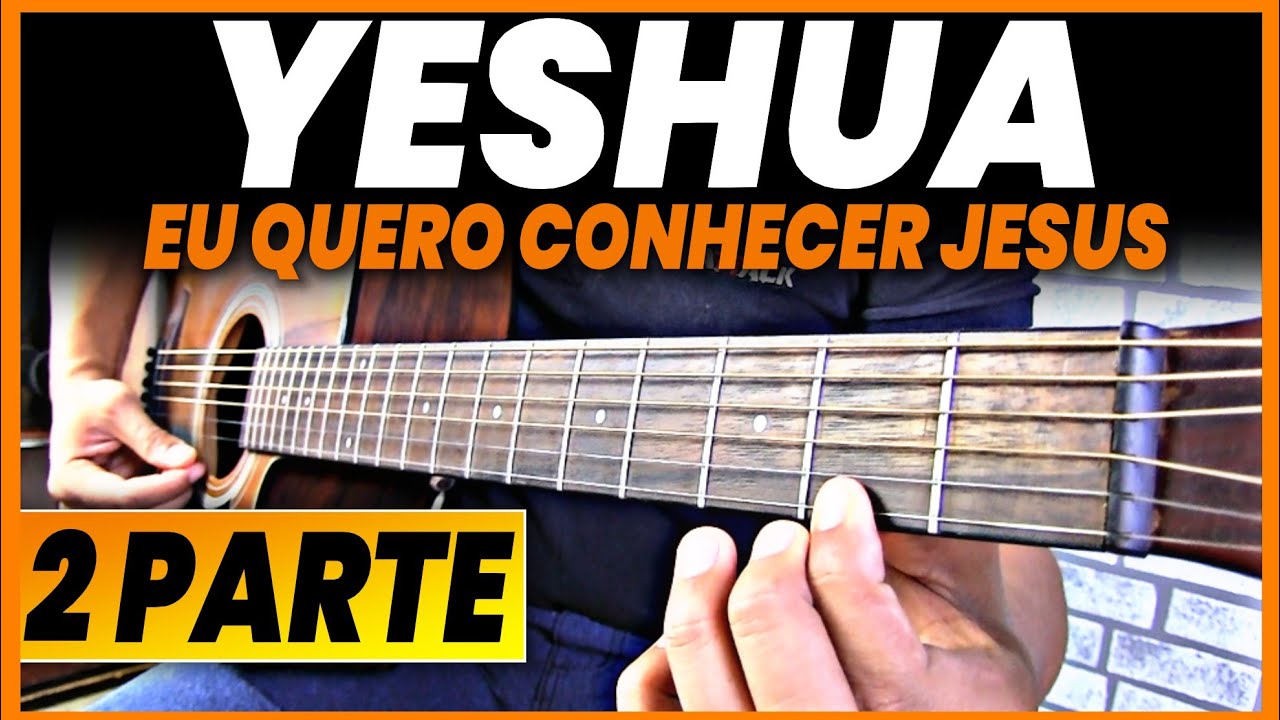 Como tocar Solo YESHUA no Violão mesmo Sendo INICIANTE 2 PARTE YouTube