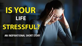 Details IS YOUR LIFE STRESSFUL | An Inspirational Short Story | Corporate Valley Motivation Update