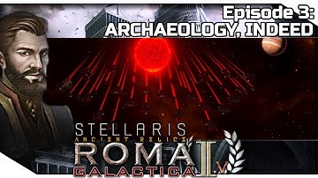 STELLARIS: Ancient Relics — Roma Galactica II.V 3 | 2.3.2 Wolfe Gameplay - ARCHAEOLOGY, INDEED