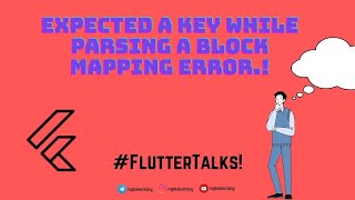Expected a key while parsing a block mapping || Flutter error complete solution.
