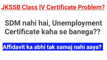 Unemployment Certificate and Affidavit Related Doubts || JKSSB Class IV Document Related doubts