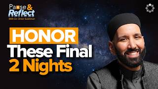 These Nights Could Change Everything | Ramadan Pause & Reflect #12 | Dr. Omar Suleiman