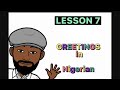 LESSON 7 - GREETINGS IN NIGERIAN PIDGIN ENGLISH