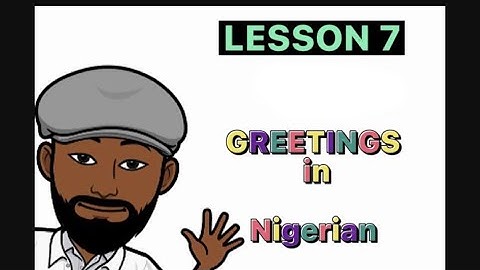 LESSON 7 - GREETINGS IN NIGERIAN PIDGIN ENGLISH #pidginenglish #nigerianpidginenglish