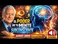 El Poder de tu Mente Subconsciente - Joseph Murphy | Audiolibro Completo en Español