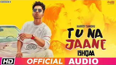 Tu Na Jaane | Harrdy Sandhu | Ishqaa | Money Aujla | Nav Bajwa | Payal Rajput | ਦੇਸੀ Tracks