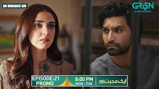 Aik Mohabbat Aur Episode 21 Promo | Mon & Tues At 8:00 PM | Ahad Raza Mir - Maya Ali | Green TV