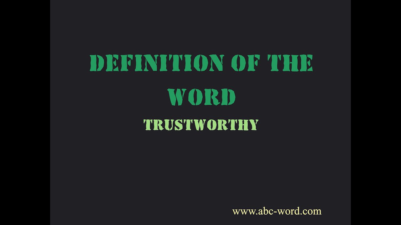 Definition of the word "Trustworthy"