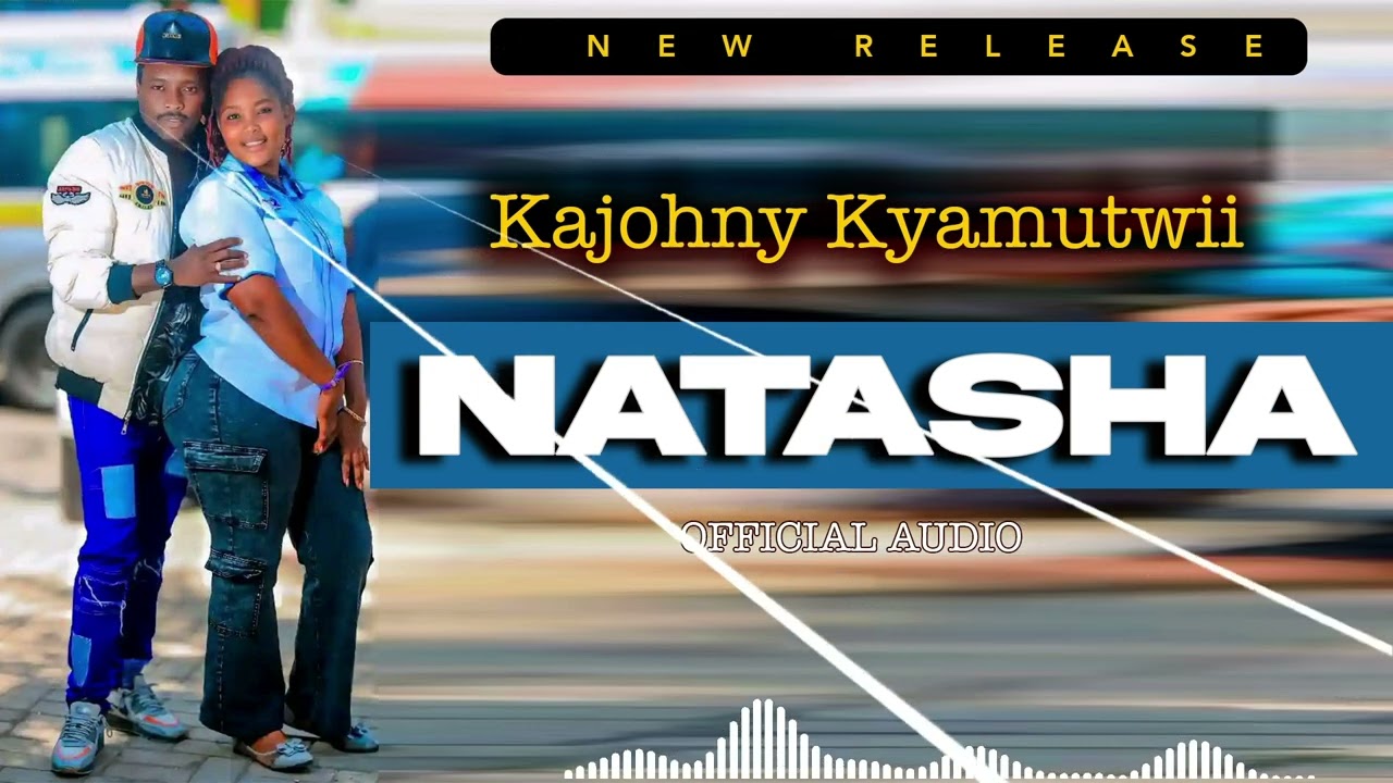 Kajohny  Kyamutwii - Natasha (Official Audio)