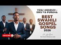 Yesu Anarudi Siku Ya Furaha Best Swahili Gospel Songs 2026 