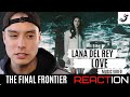Lana Del Rey - Love (Music Video) || REACTION & BREAKDOWN! || THE FINAL FRONTIER