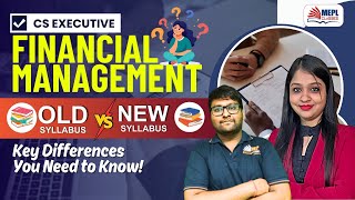 CS Executive - FM | Key Difference Between Old &amp; New Syllabus 📚| MEPL Classes