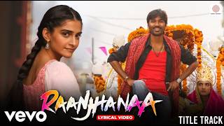 Raanjhanaa ❤️ | Dhanush & Sonam Kapoor | A.R. Rahman | Jaswinder Singh & Shiraz Uppal | Full Video